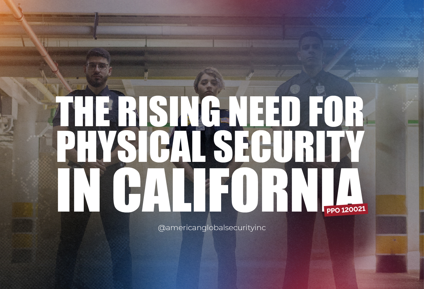 The Rising Need for Physical Security in California