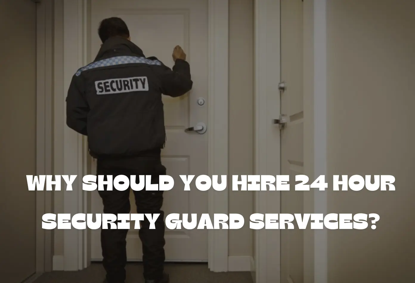 24 Hour Security Guard Services