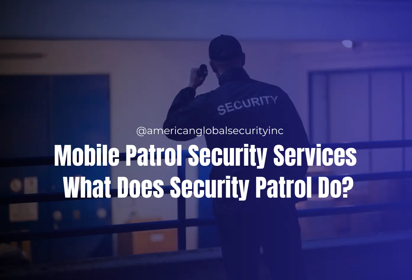 Mobile Patrol Security Guard Services