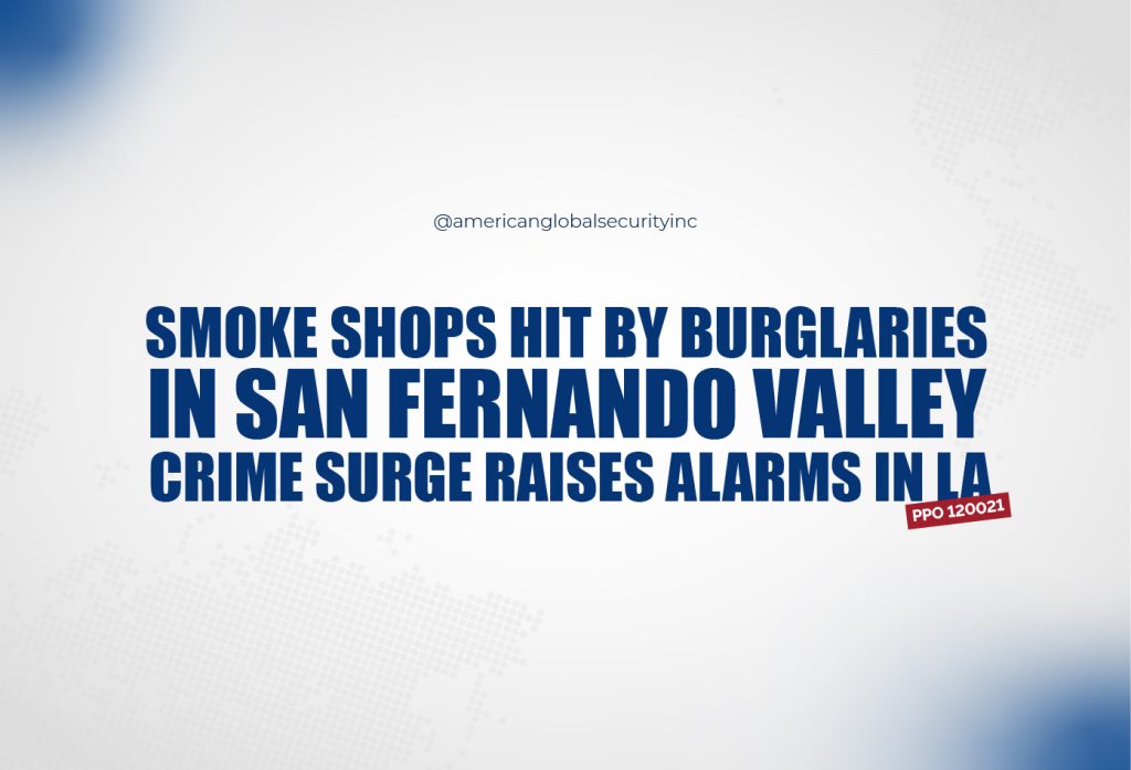 Smoke Shops Burglarized in San Fernando