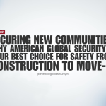 Securing New Communities: Why American Global Security is Your Best Choice for Safety from Construction to Move-In