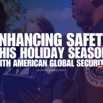 Enhancing Safety This Holiday Season with American Global Security