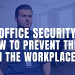 Office Security – How to Prevent Theft in the Workplace?