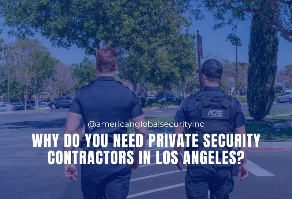 Why Do You Need Private Security Contractors in Los Angeles?