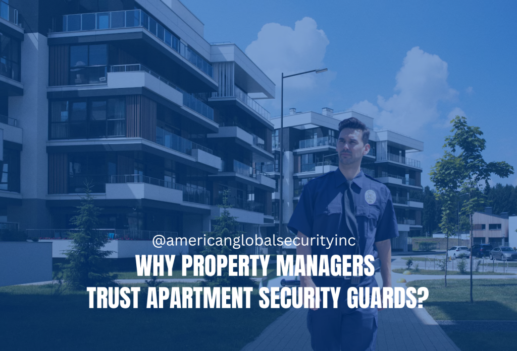 Why Property Managers Trust Apartment Security Guards?