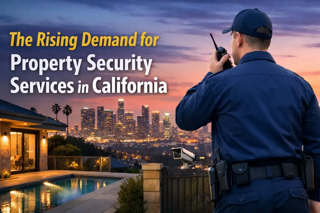 The Rising Demand for Property Security Services in California
